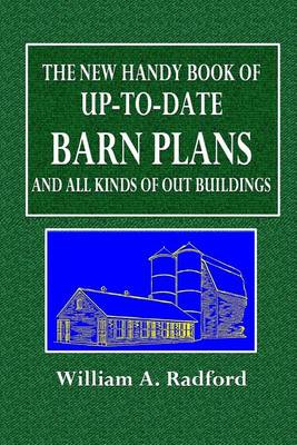 Book cover for The New Handy Book of Up-To-Date Barn Plans and All Kinds of Out Buildings