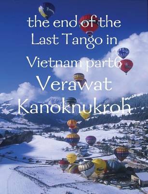 Book cover for the End of the Last Tango in Vietnam : Part 6