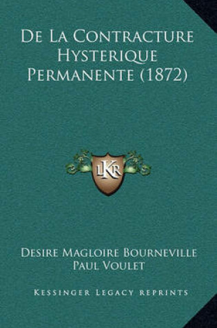 Cover of de La Contracture Hysterique Permanente (1872)