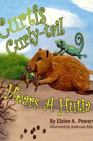 Cover of Curtis Curly-tail Hears a Hutia