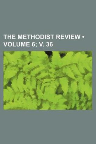 Cover of The Methodist Review (Volume 6; V. 36)