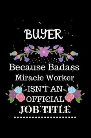 Cover of Buyer Because Badass Miracle Worker Isn't an Official Job Title