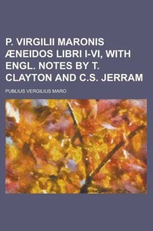 Cover of P. Virgilii Maronis Aeneidos Libri I-VI, with Engl. Notes by T. Clayton and C.S. Jerram