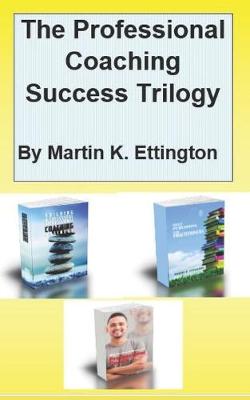 Book cover for The Professional Coaching Success Trilogy