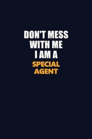 Cover of Don't Mess With Me I Am A Special Agent