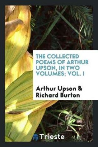 Cover of The Collected Poems of Arthur Upson, in Two Volumes; Vol. I