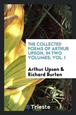 Book cover for The Collected Poems of Arthur Upson, in Two Volumes; Vol. I