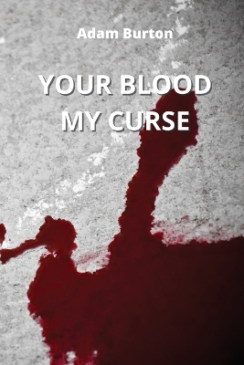 Book cover for Your Blood My Curse