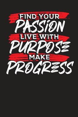 Book cover for Find Your Passion Live With Purpose Make Progress