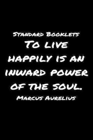 Cover of Standard Booklets To Live Happily Is an Inward Power of The Soul Marcus Aurelius