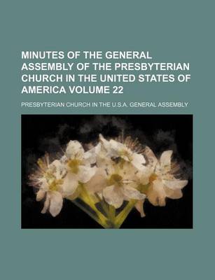 Book cover for Minutes of the General Assembly of the Presbyterian Church in the United States of America Volume 22