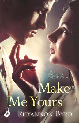 Book cover for Make Me Yours: A Dangerous Tides Novella 1.5