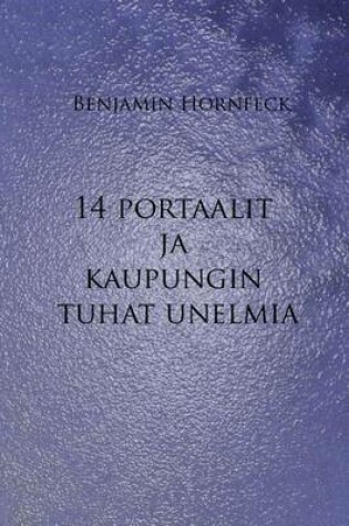 Cover of 14 Portaalit Ja Kaupungin Tuhat Unelmia