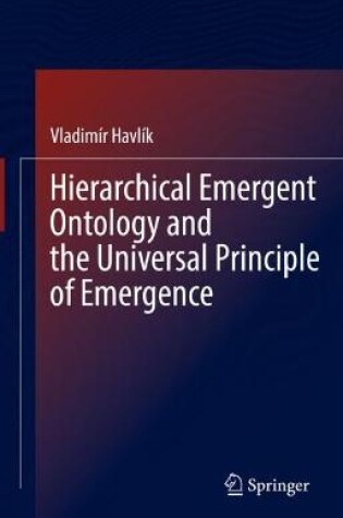Cover of Hierarchical Emergent Ontology and the Universal Principle of Emergence