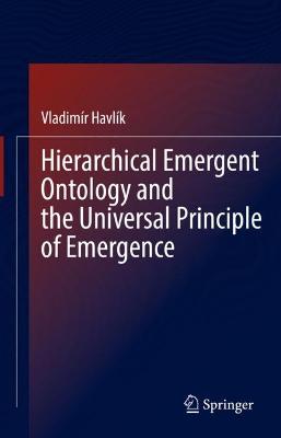 Book cover for Hierarchical Emergent Ontology and the Universal Principle of Emergence