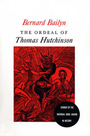 Cover of THE Bailyn: the Ordeal of Thomas Hutchinson (Cloth)