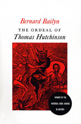 Book cover for THE Bailyn: the Ordeal of Thomas Hutchinson (Cloth)