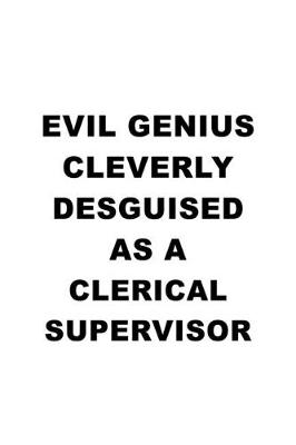 Book cover for Evil Genius Cleverly Desguised As A Clerical Supervisor