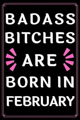 Book cover for Badass Bitches Are Born In February