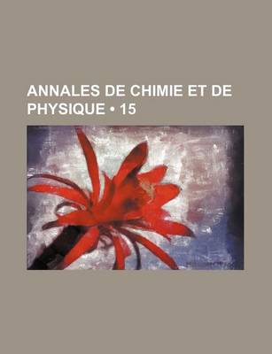 Book cover for Annales de Chimie Et de Physique (15)