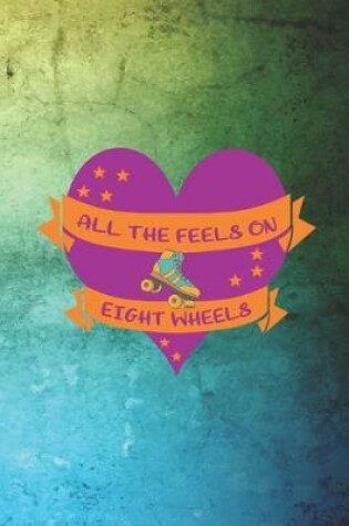 Cover of All The Feels On Eight Wheels