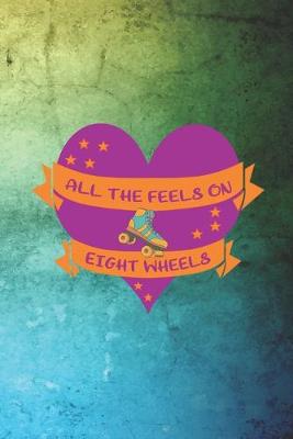 Book cover for All The Feels On Eight Wheels