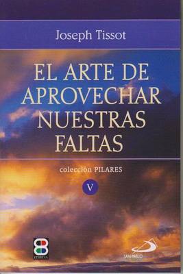 Book cover for El Arte de Aprovechar Nuestras Faltas