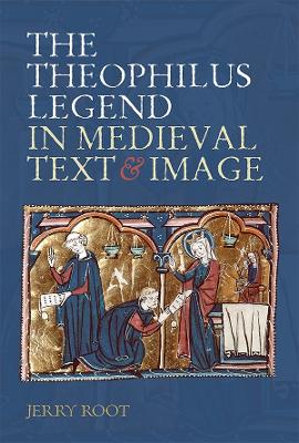 Book cover for The Theophilus Legend in Medieval Text and Image