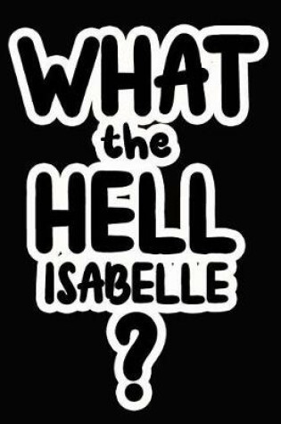 Cover of What the Hell Isabelle?