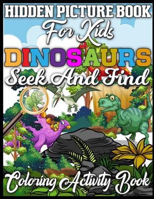 Book cover for Hidden Picture Book for Kids Dinosaurs Seek And Find Coloring Activity Book
