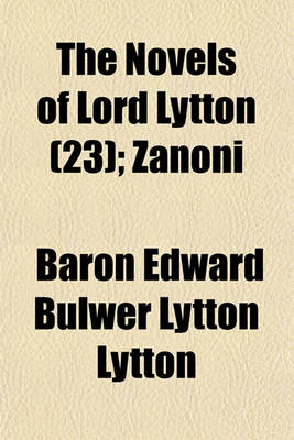 Book cover for The Novels of Lord Lytton (Volume 23); Zanoni