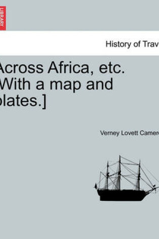 Cover of Across Africa, Etc. [With a Map and Plates.] New Edition.