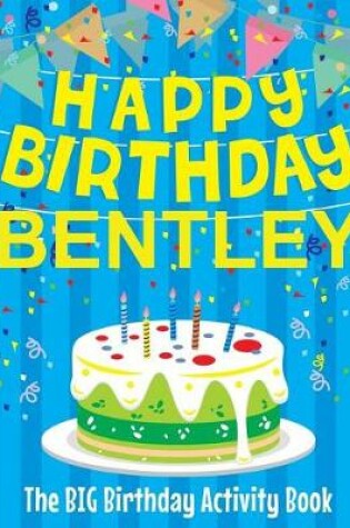 Cover of Happy Birthday Bentley - The Big Birthday Activity Book