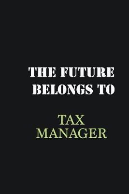 Book cover for The Future belongs to Tax Manager