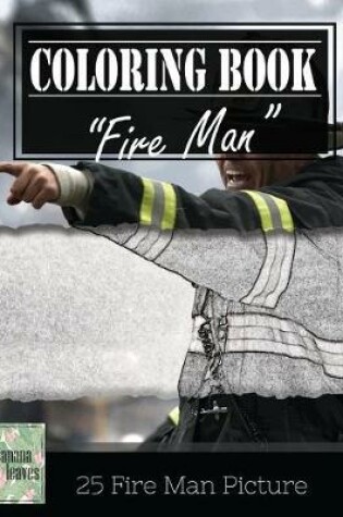 Cover of Fireman on Fire Grayscale Photo Adult Coloring Book, Mind Relaxation Stress Relief