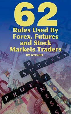 Book cover for 62 Rules Used By Forex, Futures and Stock Markets Traders