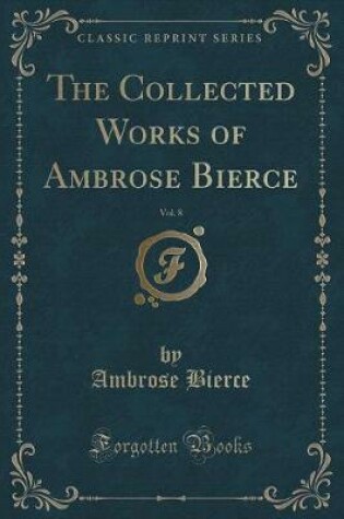Cover of The Collected Works of Ambrose Bierce, Vol. 8