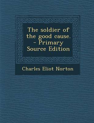 Book cover for The Soldier of the Good Cause. - Primary Source Edition