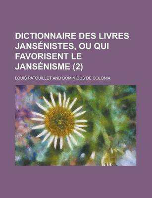 Book cover for Dictionnaire Des Livres Jansenistes, Ou Qui Favorisent Le Jansenisme (2 )