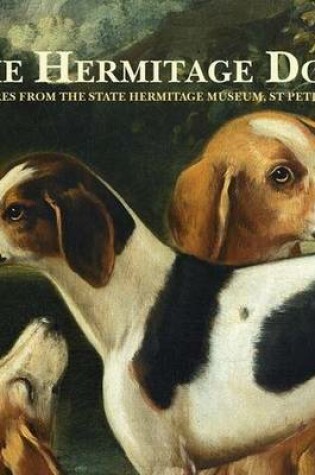 Cover of The Hermitage Dogs - Treasures from the State Hermitage Museum, St Petersburg