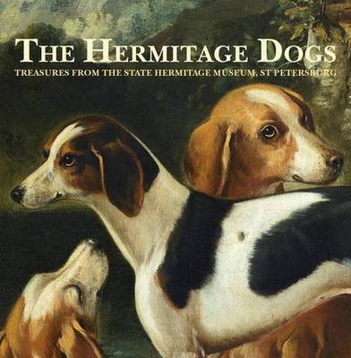 Cover of The Hermitage Dogs - Treasures from the State Hermitage Museum, St Petersburg