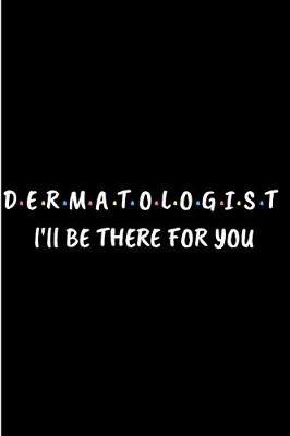 Book cover for Dermatologist I'll be there for you