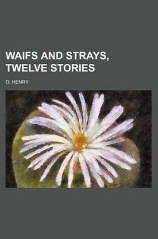 Cover of Waifs and Strays, Twelve Stories