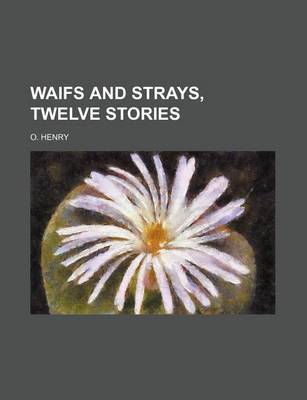Book cover for Waifs and Strays, Twelve Stories