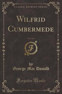 Book cover for Wilfrid Cumbermede, Vol. 3 of 3 (Classic Reprint)