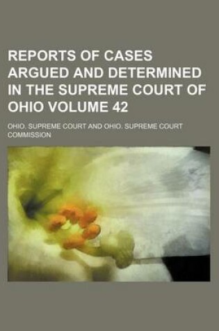 Cover of Reports of Cases Argued and Determined in the Supreme Court of Ohio Volume 42