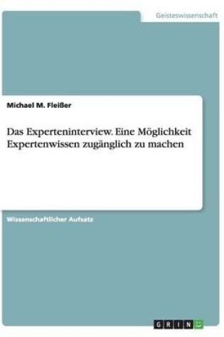 Cover of Das Experteninterview. Eine M�glichkeit Expertenwissen zug�nglich zu machen