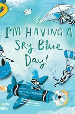 Cover of I'm Having a Sky Blue Day!