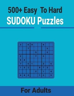 Cover of 500+ Easy to Hard Sudoku Puzzles for Adults