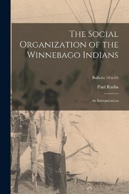 Book cover for The Social Organization of the Winnebago Indians